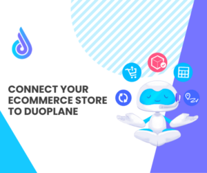 HOW TO CONNECT YOUR ECOMMERCE PLATFORM TO DUOPLANE